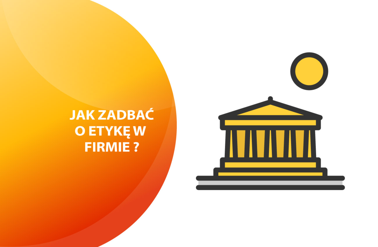 Jak zadbać o etykę w firmie?