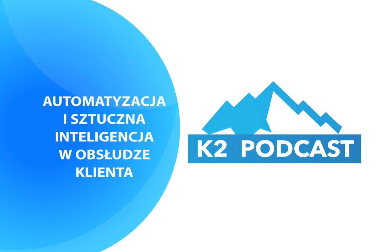 K2 Podcast: Automatyzacja obsługi klienta