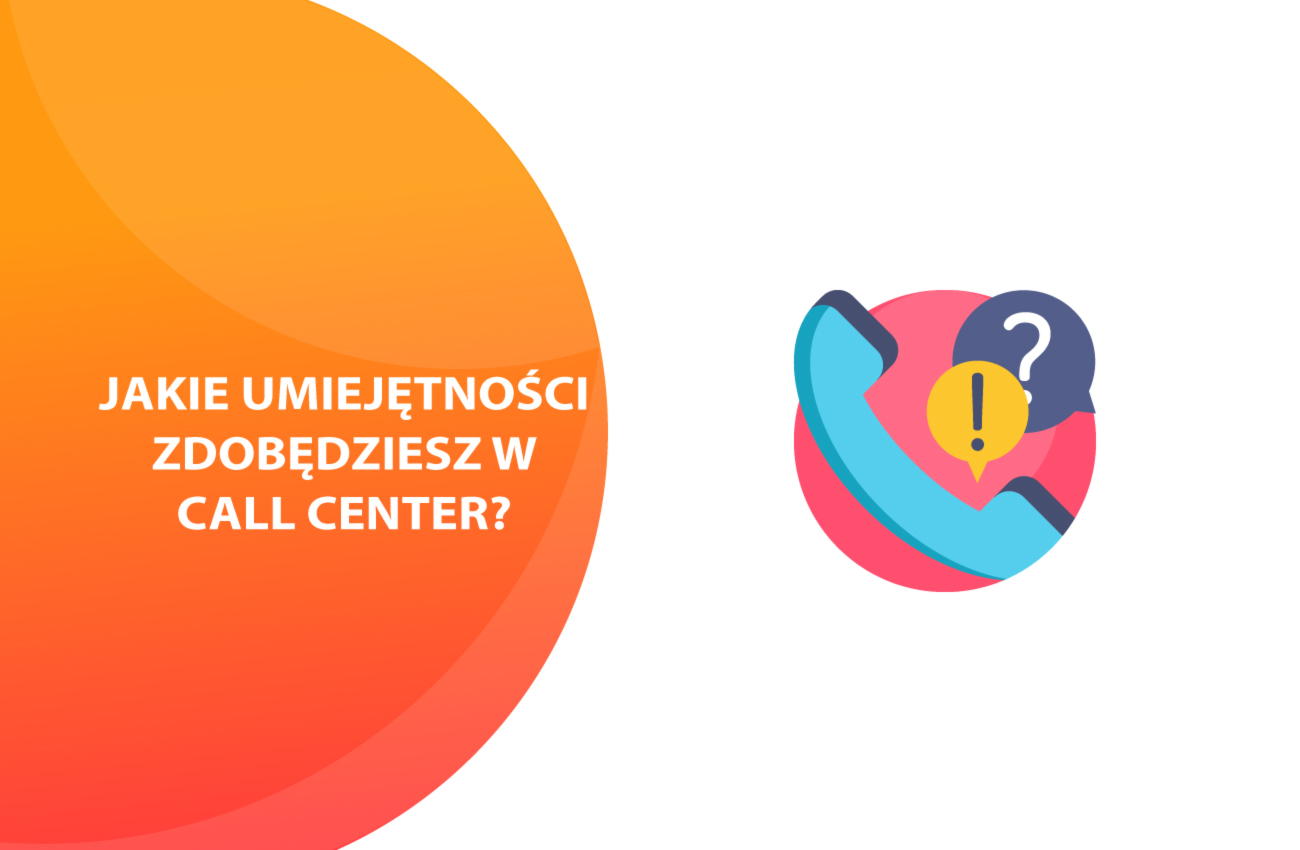 Jakie umiejętności można zdobyć pracując w contact center?