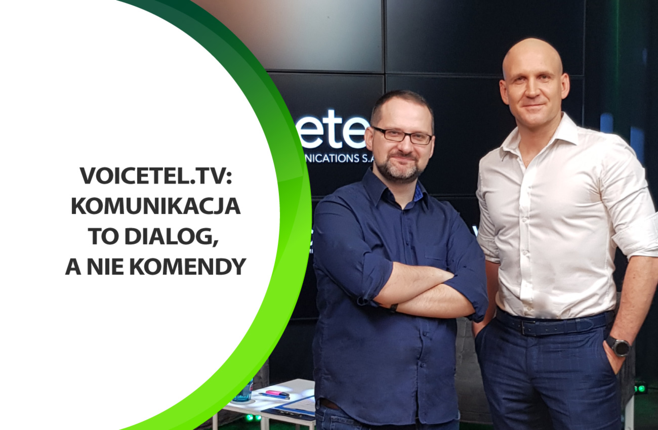 Voicetel.tv: Komunikacja to dialog, a nie komendy﻿