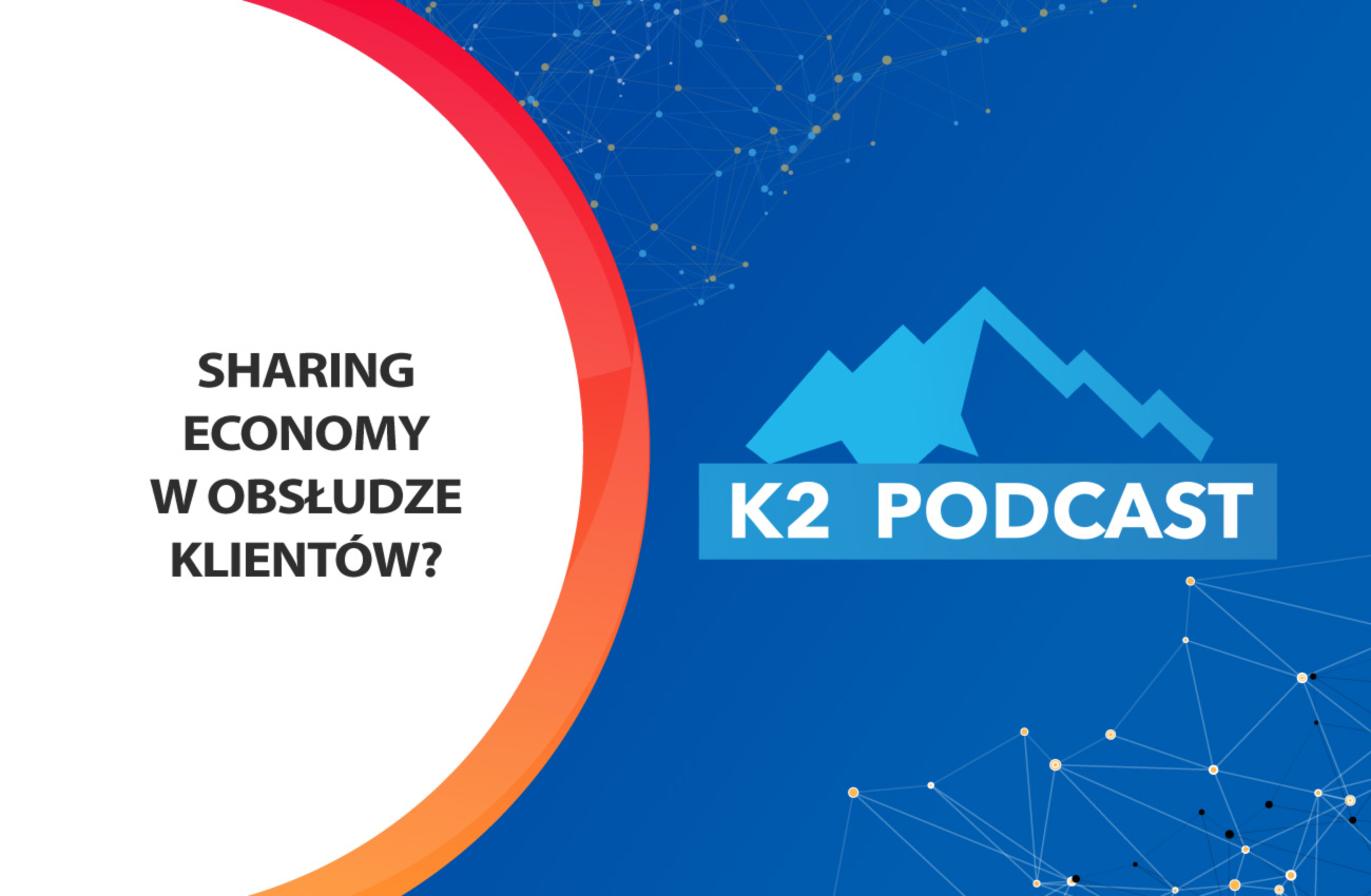 K2 Podcast: Sharing economy w obsłudze klienta?