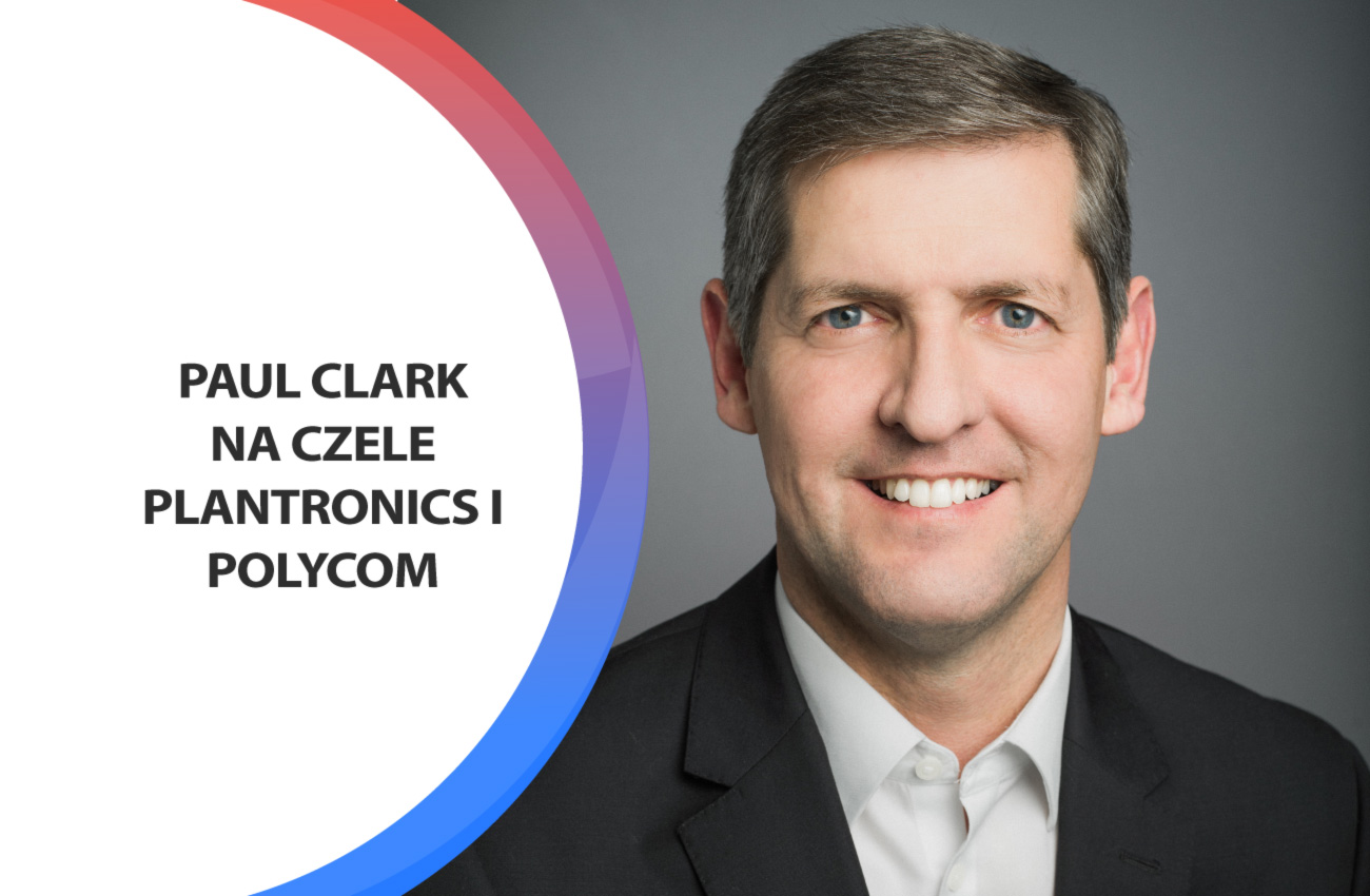 Paul Clark będzie teraz kierować połączonymi firmami Plantronics i Polycom