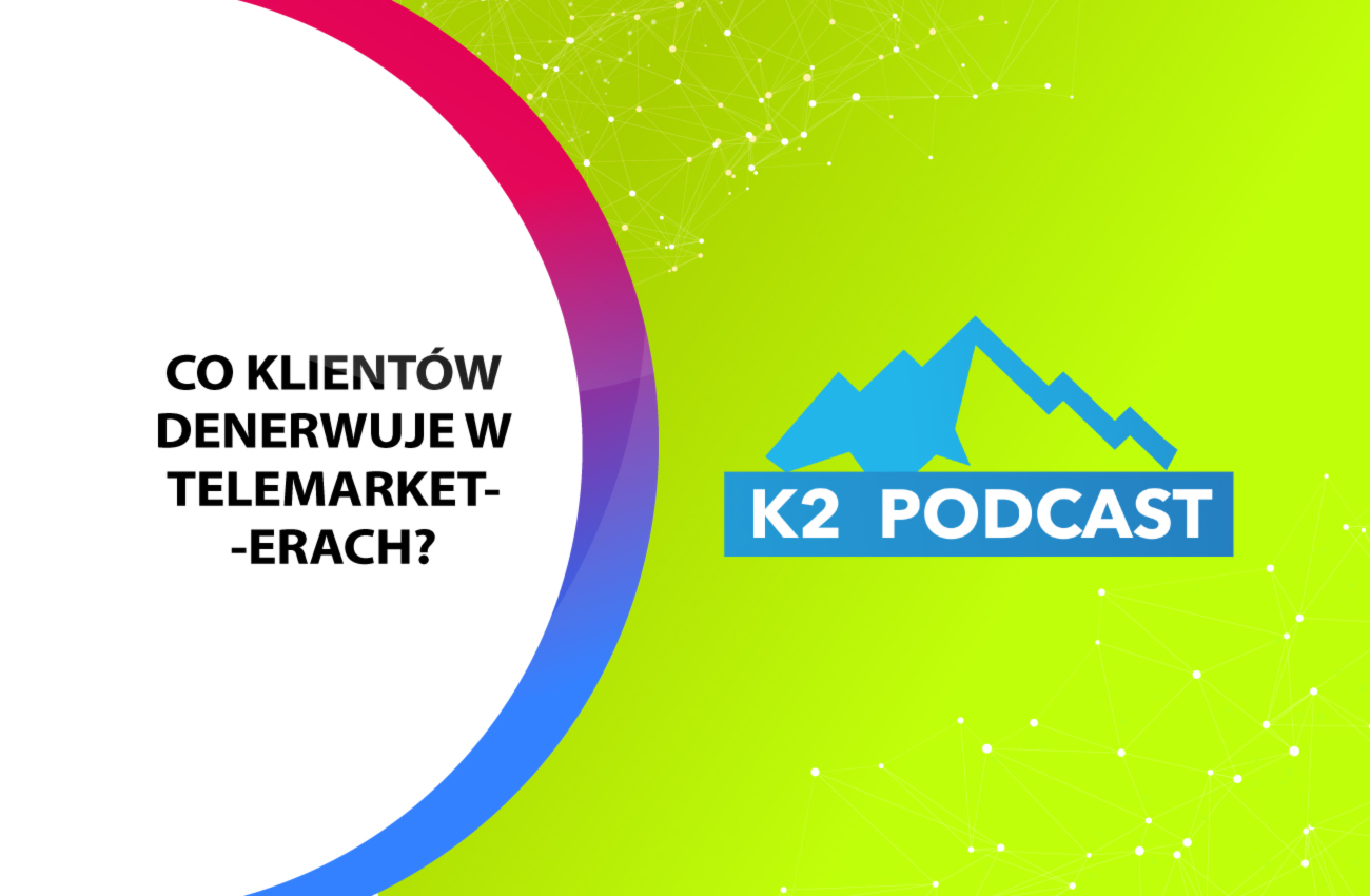 K2 Podcast: Czy telemarketerów da się lubić?