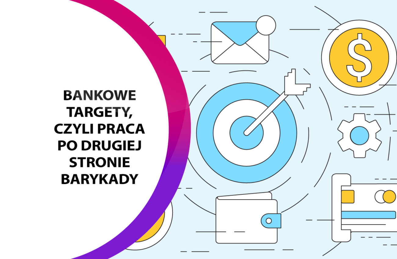 Wyśrubowane targety ważniejsze niż potrzeby klientów
