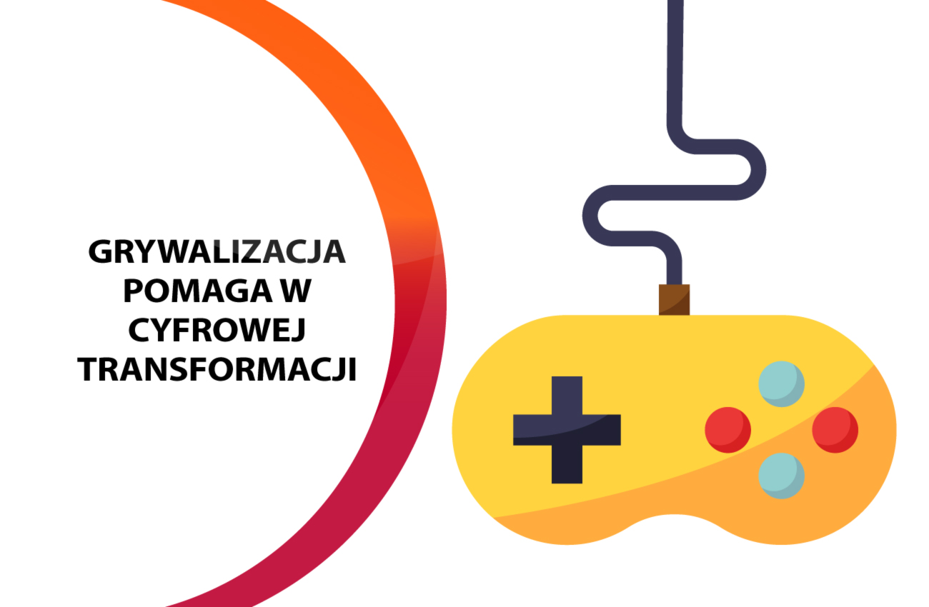 Chcesz być digital? Nie zapomnij o grywalizacji