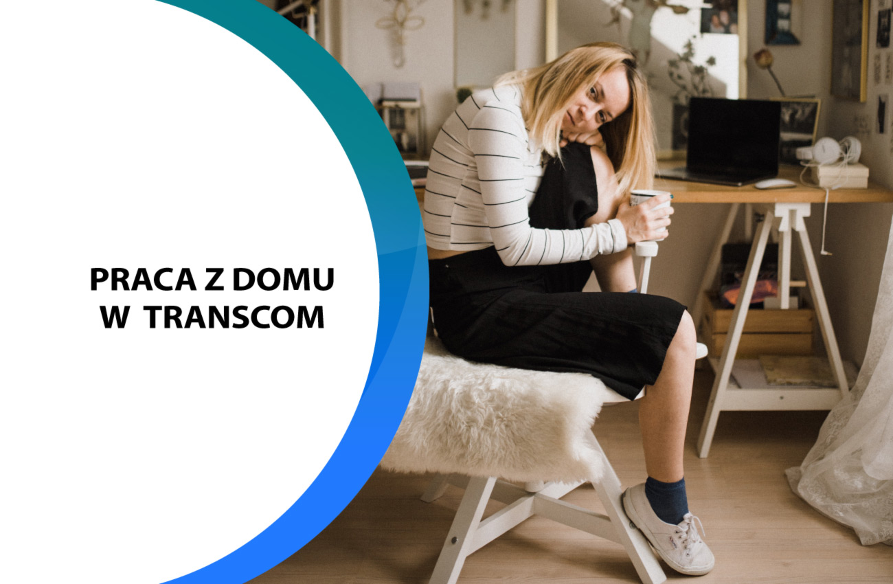 Transcom wprowadza w Polsce możliwość pracy zdalnej dla pracowników